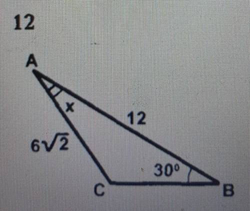 В треугольнике abc большая сторона AB=12 см ac= 6 корней из 2, угол B=30, УГОЛ A=X Найдите