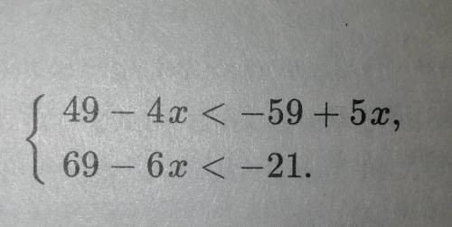 Укажите решение системы неравенств49 - 4x < -59 + 5x69 - 6x <-21​