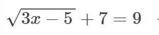 Математика \sqrt(3x-5)+7=9 иррациональное уравнение решить иррациональное уравнение \sqrt(3x-5)+7=9