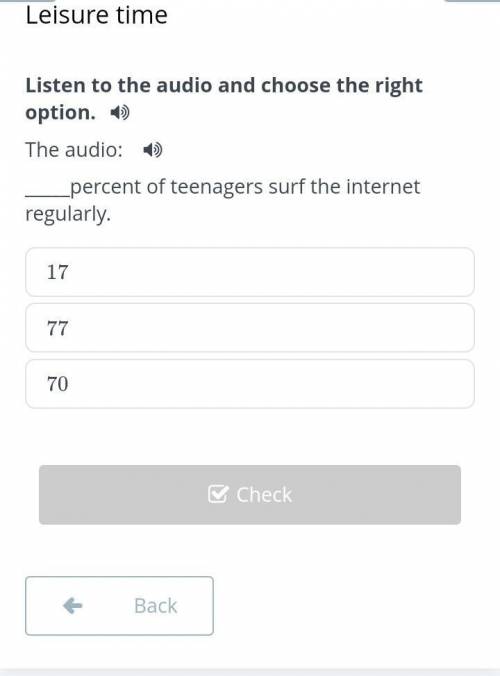 Listen to the audio and choose the right option. The audio:percent of teenagers surf the internet re