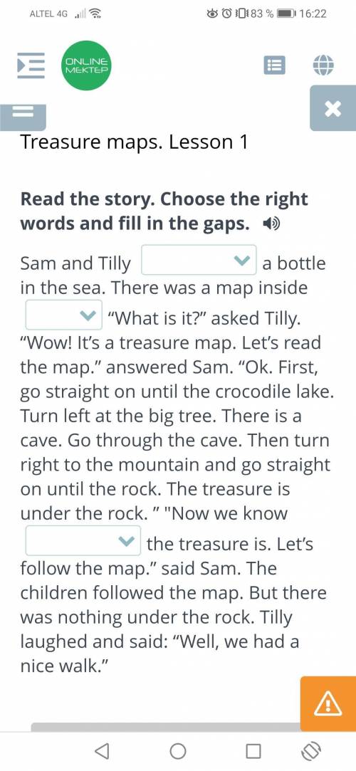 Read the story. Choose the right words and fill in the gaps. Sam and Tilly a bottle in the sea. Ther