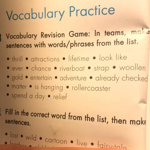 Vocabulary Revision Game: In teams, make sentence with words/phrases from the list.