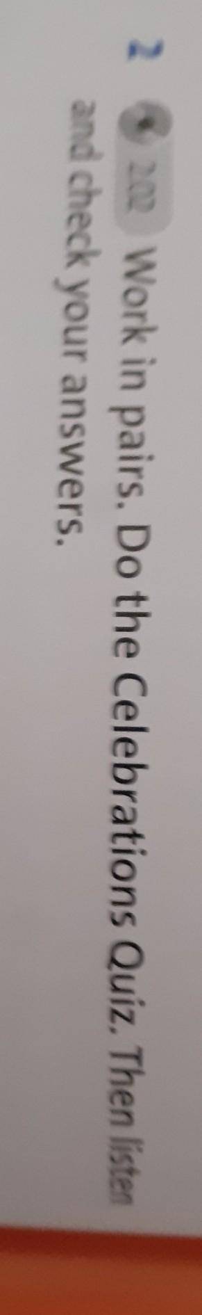 2.202 Work in pairs. Do the Celebrations Quiz. Then listenand check your answers.​