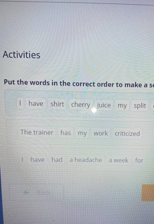 Activities Put the words in the correct order to make a sentence.I have shirt cherry juice my split