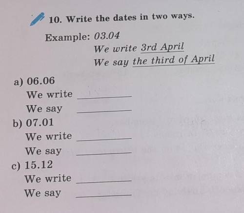 10. Write the dates in two ways. Example: 03.04We write 3rd AprilWe say the third of Aprila) 06.06We