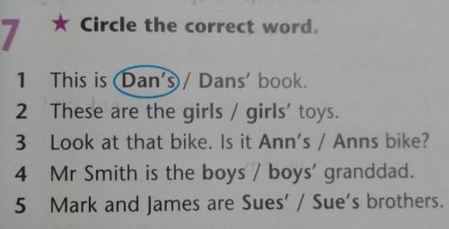 * Circle the correct word. 71 This is Dan's / Dans' book.2 These are the girls / girls' toys.3 Look