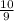 \frac{ 10}{9}