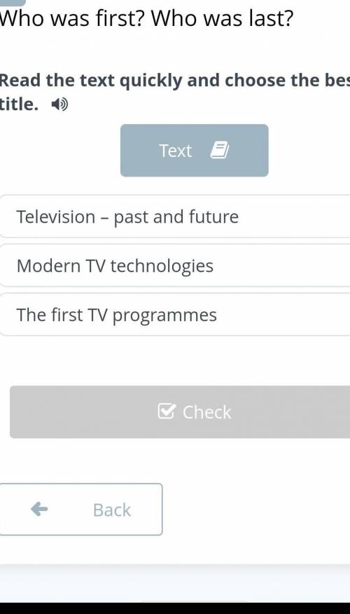 Who was first? Who was last? Read the text quickly and choose the best title.Television – past and f