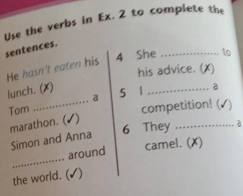3Use the verbs in Ex. 2 to complete thesentences​