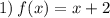 1) \: f(x) = x + 2