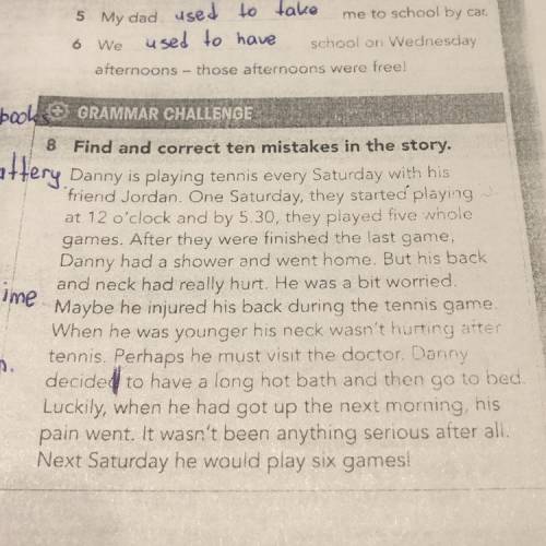 print 8 book Find and correct ten mistakes in the story. first battery. Danny is playing tennis ever