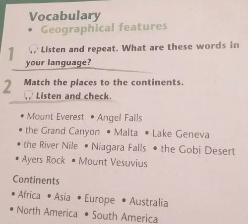 Vocabulary • Geographical features1. Listen and repeat. What are these words inyour language?2.Match