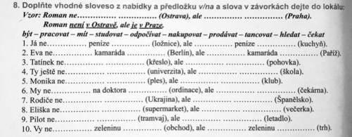 Doplňte vhodné sloveso z nabídky a předložku v/na a slova...