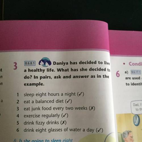 3 Daniya has decided to the a healthy life. What has she decided de? In pairs, ask and answer as in