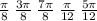 \frac{\pi}{8} \: \frac{3\pi}{8} \: \frac{7\pi}{8} \: \frac{\pi}{12} \: \frac{5\pi}{12}