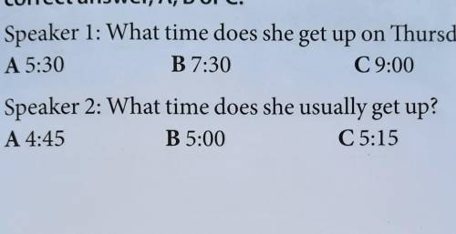 2 S 12 Listen again. For each question, choose the correct answer, A, B or C.Speaker 1: What time do