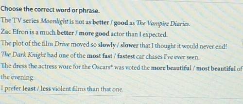 Choose the correct word or phrase. 1) The TV series Moonlight is not as better / good as The Vampire