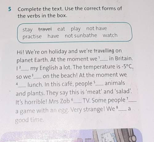 5 Complete the text. Use the correct forms of the verbs in the DOXstay travel eat play not havepract