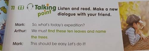 11 Talking Listen and read. Make a new dialogue with your friend.pointMark:So, what's today's expedi