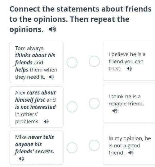 Connect the statements about friends to the opinions. Then repeat the opinions. Tom always thinks ab