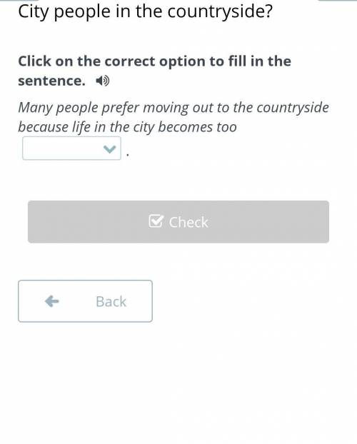 Click on the correct option to fill in the sentence.​