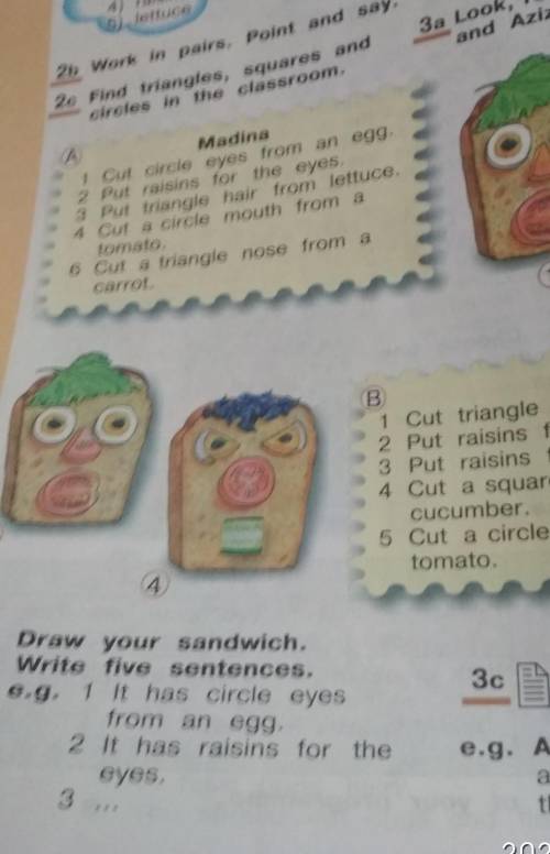 Draw your sandwich. Write five sentences. 1 It has circle eyes from an egg.​
