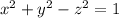 x^{2}+y^{2}-z^{2}=1