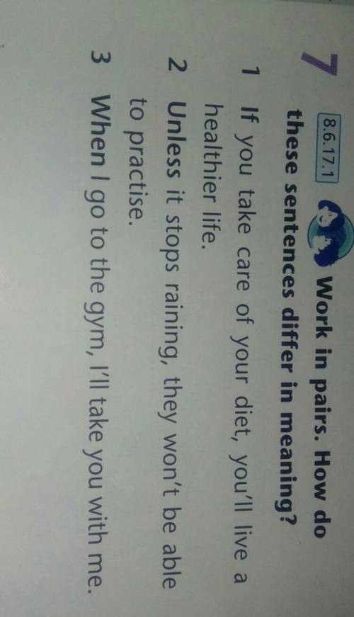 Work in pairs. How dothese sentences differ in meaning?1 If you take care of your diet, you'll live