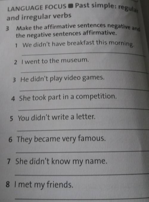 LANGUAGE FOCUS Past simple: regular Make the affirmative sentences negative and1 We didn't have brea