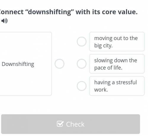 Connect “downshifting” with its core value. ​