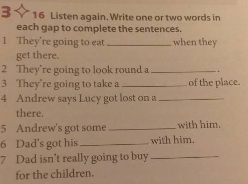 Listen again. Write one or two words in each gap to complete the sentences. ​