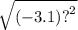 \sqrt{( - 3.1) {?}^{2} }