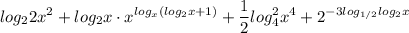 \displaystyle log_22x^2+log_2x \cdot x^{log_x(log_2x+1)}+\frac{1}{2}log_4^2x^4+2^{-3log_{1/2}log_2x}