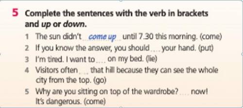 Дополни предложения глаголом из скобки и частицей up или down.