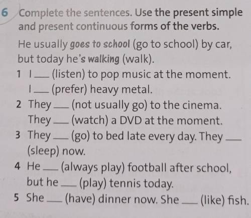 Complete the sentences. Use the present simpleand present continuous forms of the verbs.​