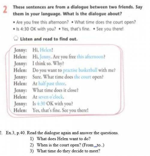 2. Ex.3, p.40. Read the dialogue again and answer the questions. 1) What does Helen want to do? 2) W