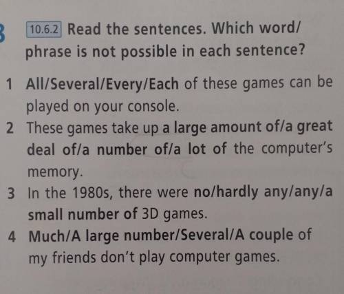 Read the sentences. Which word/ phrase is not possible in each sentence​