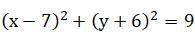 Напишите уравнение окружности с центром в точке A (-7:6) и радиусом равным 3: