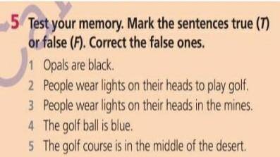 Test your memory. Mark the sentences true (T) or false (F). Correct the false ones. ​
