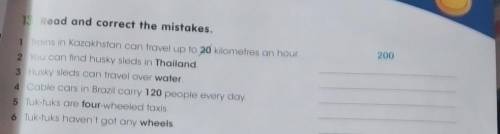 13 Read and correct the mistakes. 2001 Trains in Kazakhstan can travel up to 20 kilometres an hour2