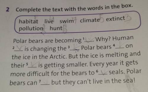 2 Complete the text with the words in the box. onhabitat live swim climate extinctpollution huntPola