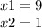 x1 = 9 \\ x2 = 1