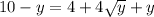 10 - y = 4 + 4 \sqrt{y} + y