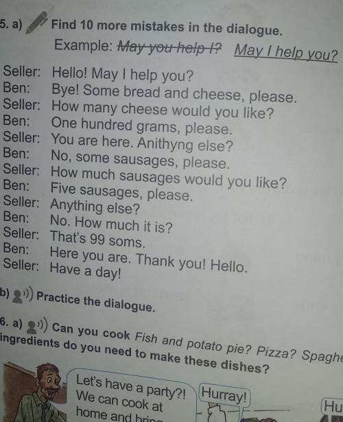 5. a) Find 10 more mistakes in the dialogue, Example: May you help? May I help you?Seller: Hello! Ma