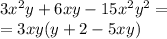 3x^2y+6xy-15x^2y^2=\\=3xy(y+2-5xy)