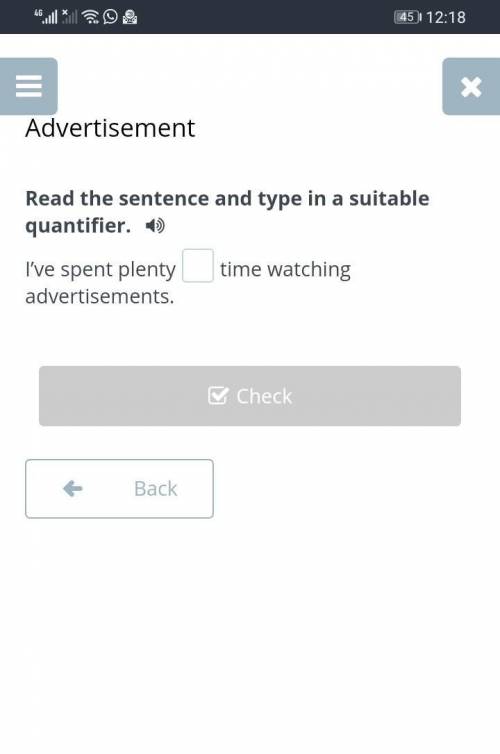 Advertisement Read the sentence and type in a suitable quantifier.I’ve spent plentytime watching adv