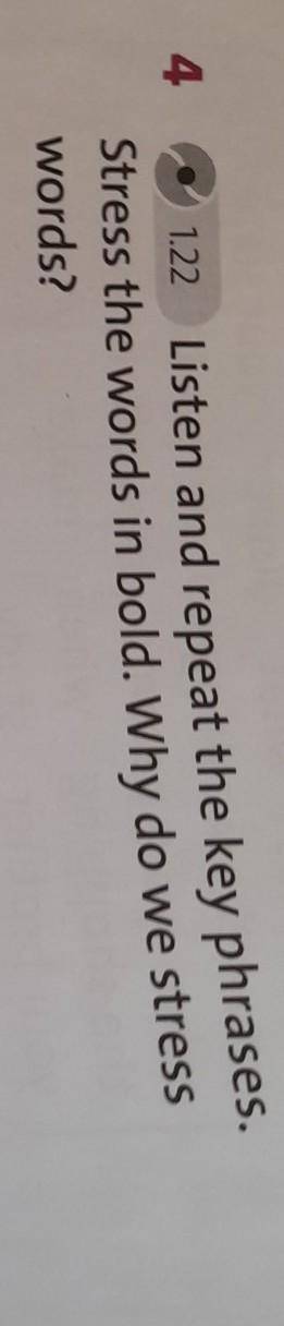 Listen to the sentences the key phrases.Stress the world in bold .Why do we stress words?​