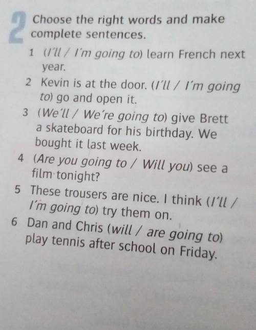 2. Choose the right words and makecomplete sentences.11 (I'll / I'm going to) learn French nextyear.