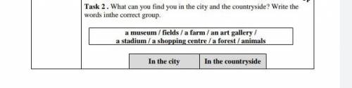 Task2. What can you tind you in the city and countryside? White the words in the corred group. ​