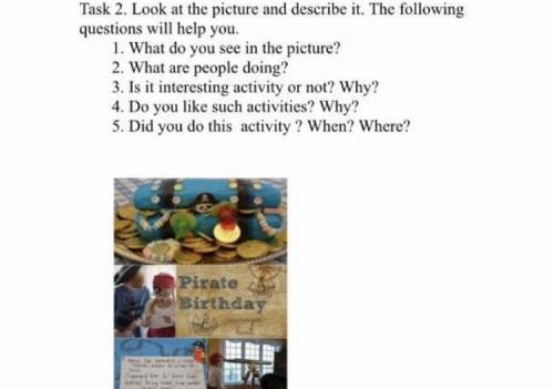 Task 2. Look at the picture and describe it. The following questions will help you. 1. What do you s